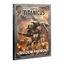 Adeptus Titanicus - Shadow and Iron (engl.) (HC)
